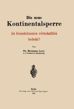 Die neue Kontinentalsperre: Ist Grossbritannien wirtschaftlich bedroht? de Hermann Levy