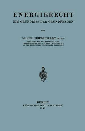 Energierecht: Ein Grundriss der Grundfragen de Friedrich List