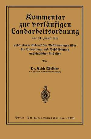 Kommentar zur vorläufigen Landarbeitsordnung vom 24. Januar 1919 nebst einem Abdruck der Bestimmungen über die Anwerbung und Beschäftigung ausländischer Arbeiter de Erich Molitor