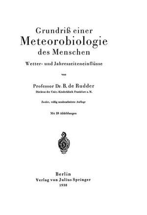 Grundriß einer Meteorobiologie des Menschen: Wetter- und Jahreszeiteneinflüsse de B. de Rudder