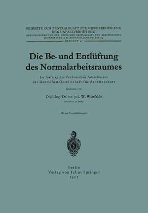 Die Be- und Entlüftung des Normalarbeitsraumes: Im Auftrag des Technischen Ausschusses der Deutschen Gesellschaft für Arbeitsschutz de W. Wietfeld