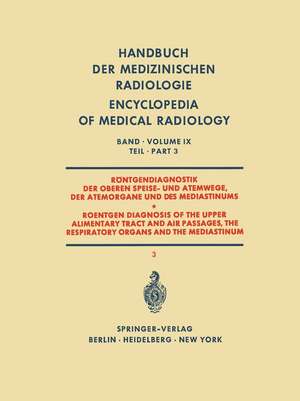 Röntgendiagnostik der Oberen Speise- und Atemwege der Atemorgane und des Mediastinums Teil 3 / Roentgen Diagnosis of the Upper Alimentary Tract and Air Passages, the Respiratory Organs and the Mediastinum Part 3 de Karl Eric Borgström