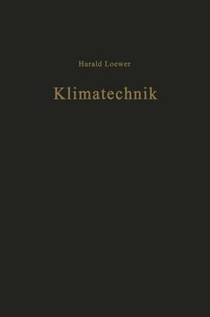 Klimatechnik: Grundlagen und Anwendungen der Luftkonditionierung de H. Loewer