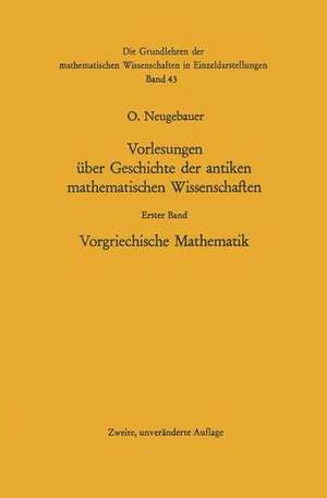 Vorlesungen über Geschichte der antiken mathematischen Wissenschaften: Vorgriechische Mathematik de Otto Neugebauer