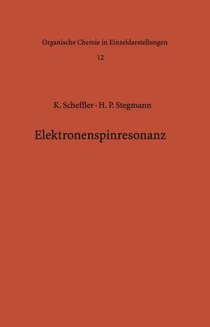 Elektronenspinresonanz: Grundlagen und Anwendung in der organischen Chemie de Klaus Scheffler