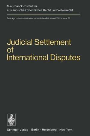 Judicial Settlement of International Disputes: International Court of Justice Other Courts and Tribunals Arbitration and Conciliation de H. Mosler