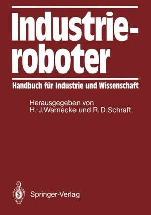 Industrieroboter: Handbuch für Industrie und Wissenschaft de Hans-Jürgen Warnecke