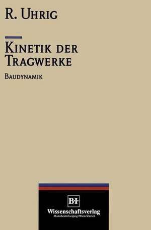 Kinetik der Tragwerke: Baudynamik de Richard Uhrig