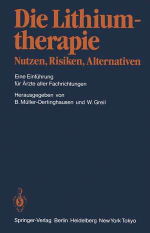 Die Lithiumtherapie Nutzen, Risiken, Alternativen: Eine Einführung für Ärzte aller Fachrichtungen de Bruno Müller-Oerlinghausen