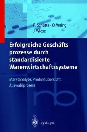 Erfolgreiche Geschäftsprozesse durch standardisierte Warenwirtschaftssysteme: Marktanalyse, Produktübersicht, Auswahlprozess de O. Vering