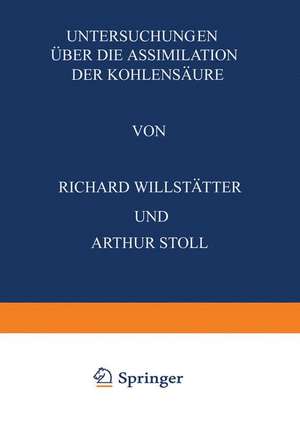 Untersuchungen Über die Assimilation der Kohlensäure: Sieben Abhandlungen de Richard Willstätter