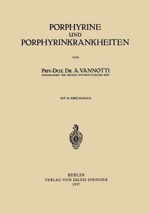 Porphyrine und Porphyrinkrankheiten de Alfredo Vannotti