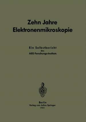 Zehn Jahre Elektronenmikroskopie: Ein Selbstbericht des AEG-Forschungs-Instituts de Carl Ramsauer