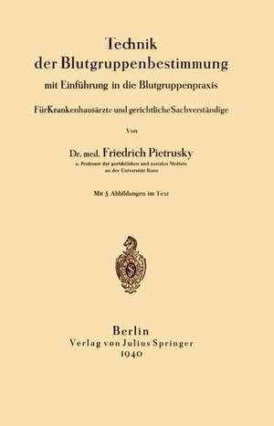 Technik der Blutgruppenbestimmung mit Einführung in die Blutgruppenpraxis de Friedrich Pietrusky