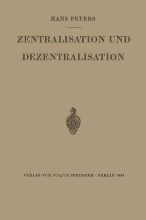 Zentralisation und Dezentralisation: Zugleich ein Beitrag zur Kommunalpolitik im Rahmen der Staats- und Verwaltungslehre de Hans Peters