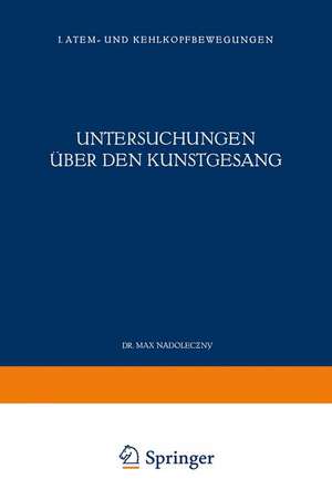 Untersuchungen über den Kunstgesang: I. Atem- und Kehlkopfbewegungen de Max Nadoleczny