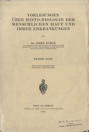 Vorlesungen Über Histo-Biologie der Menschlichen Haut und Ihrer Erkrankungen: Erster Band de Josef Kyrle