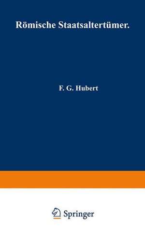 Römische Staatsaltertümer: In kurzer Übersicht zusammengestellt de F. G. Hubert