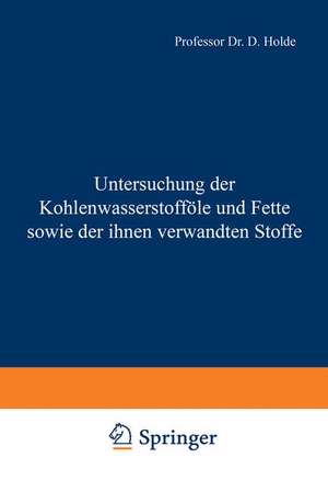 Untersuchung der Kohlenwasserstofföle und Fette sowie der ihnen verwandten Stoffe de D. Holde