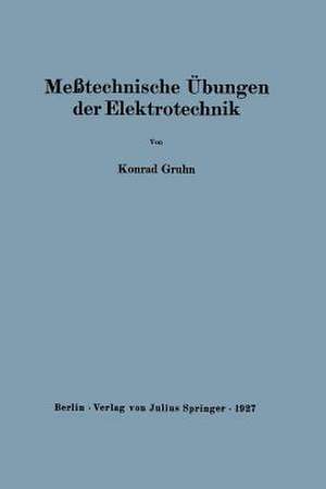 Meßtechnische Übungen der Elektrotechnik de Konrad Gruhn