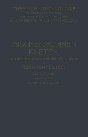 Mischen Rühren, Kneten und die Dazu Verwendeten Maschinen de Hermann Fischer