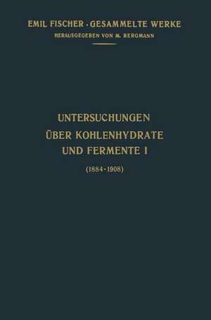 Untersuchungen Über Kohlenhydrate und Fermente (1884–1908) de Emil Fischer