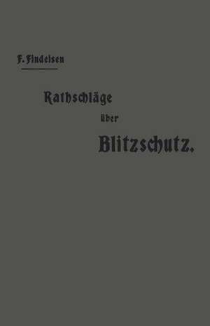 Rathschläge über den Blitzschutz der Gebäude de Friedrich Findeisen