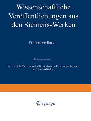 Wissenschaftliche Veröffentlichungen aus den Siemens-Werken: XV. Band Erstes Heft (abgeschlossen am 31. Dezember 1935) de Heinrich von Boul