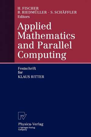 Applied Mathematics and Parallel Computing: Festschrift for Klaus Ritter de Herbert Fischer