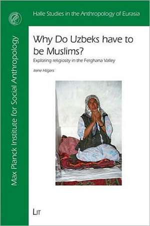 Why do Uzbeks have to be Muslims? de Irene Hilgers