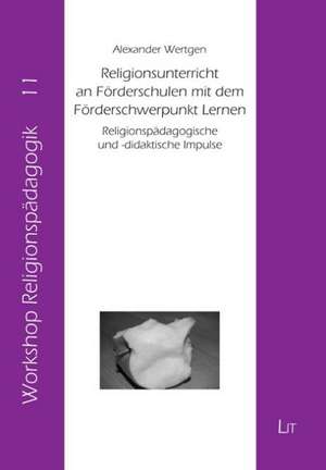 Religionsunterricht an Förderschulen mit dem Förderschwerpunkt Lernen de Alexander Wertgen