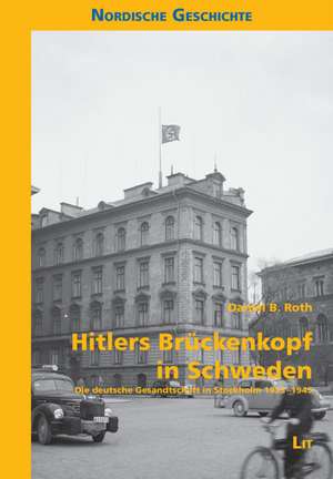 Hitlers Brückenkopf in Schweden de Daniel B. Roth