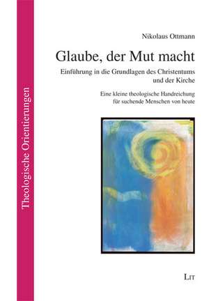 Glaube, der Mut macht de Nikolaus Ottmann