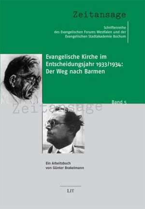 Evangelische Kirche im Entscheidungsjahr 1933/1934: Der Weg nach Barmen de Günter Brakelmann