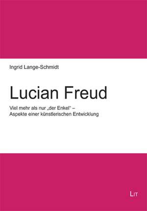 Lucian Freud de Ingrid Lange-Schmidt