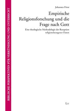 Empirische Religionsforschung und die Frage nach Gott de Johannes Först