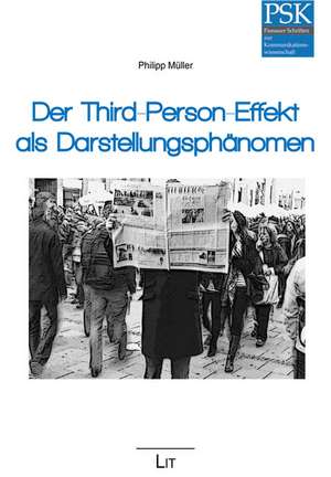 Der Third-Person-Effekt als Darstellungsphänomen de Philipp Müller