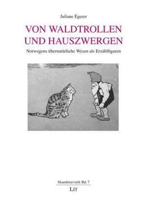 Von Waldtrollen und Hauszwergen de Juliane Egerer