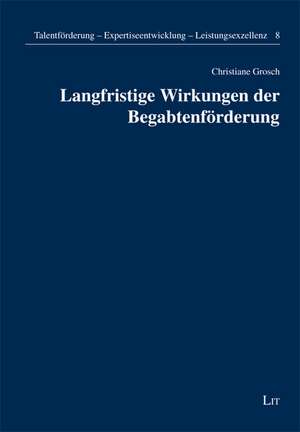 Langfristige Wirkungen der Begabtenförderung de Christiane Grosch