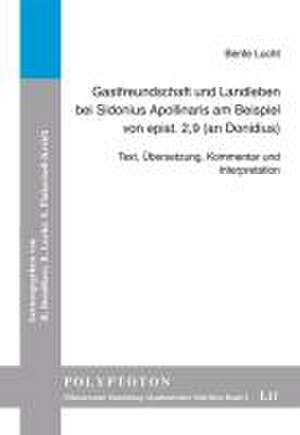 Gastfreundschaft und Landleben bei Sidonius Apollinaris am Beispiel von epist. 2,9 (an Donidius) de Bente Lucht