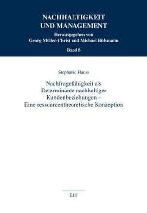 Nachfragefähigkeit als Determinante nachhaltiger Kundenbeziehungen - Eine ressourcentheoretische Konzeption de Stephanie Hauss