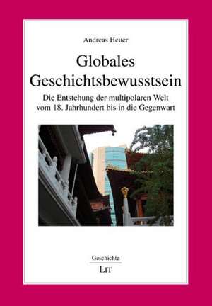 Globales Geschichtsbewusstsein de Andreas Heuer