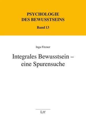 Integrales Bewusstsein - eine Spurensuche de Inga Fitzner