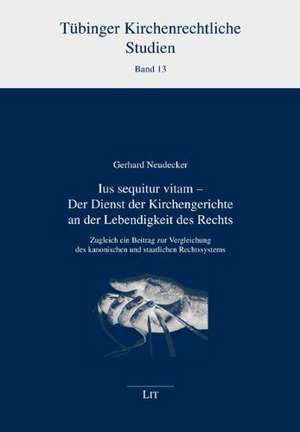 Ius sequitur vitam - Der Dienst der Kirchengerichte an der Lebendigkeit des Rechts de Gerhard Neudecker