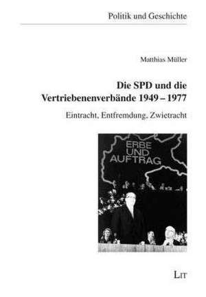 Die SPD und die Vertriebenenverbände 1949-1977 de Matthias Müller