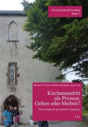 Kirchenaustritt als Prozess: Gehen oder bleiben? de Michael N. Ebertz