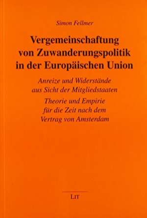 Vergemeinschaftung von Zuwanderungspolitik in der Europäischen Union de Simon Fellmer