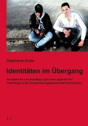 Identitäten im Übergang de Stephanie Grafe