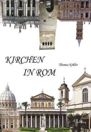 Kirchen in Rom de Thomas Köhler