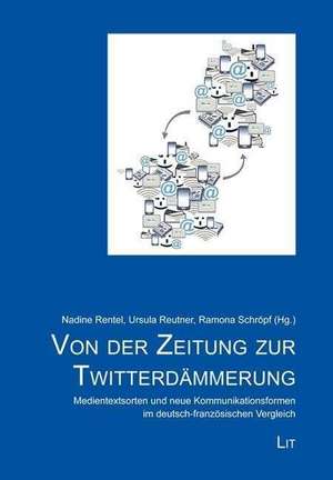 Von der Zeitung zur Twitterdämmerung de Nadine Rentel